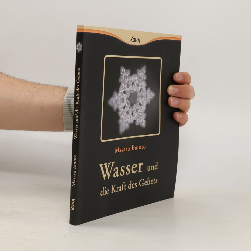 Masaru Emoto Wasser und die Kraft des Gebets