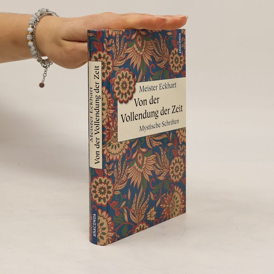 Meister Eckhart Von der Vollendung der Zeit. Mystische Schriften