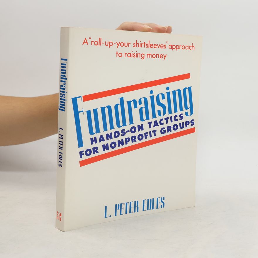 L. Peter Edles Fundraising. Hands-on Tactics for Nonprofit Groups