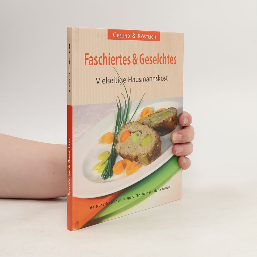 Maria Tscharf Faschiertes & Geselchtes. Vielseitige Hausmannskost