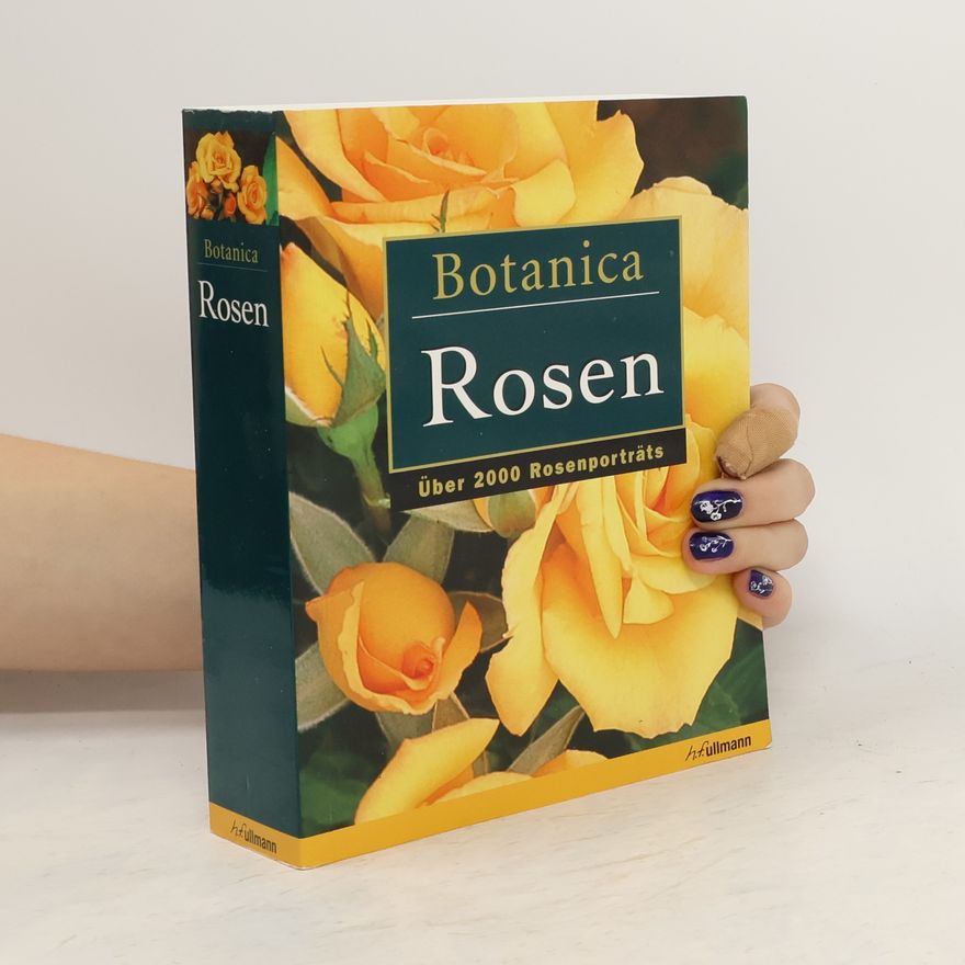 Collectif d'auteurs Botanica. Rosen. Über 2000 Rosenportäts