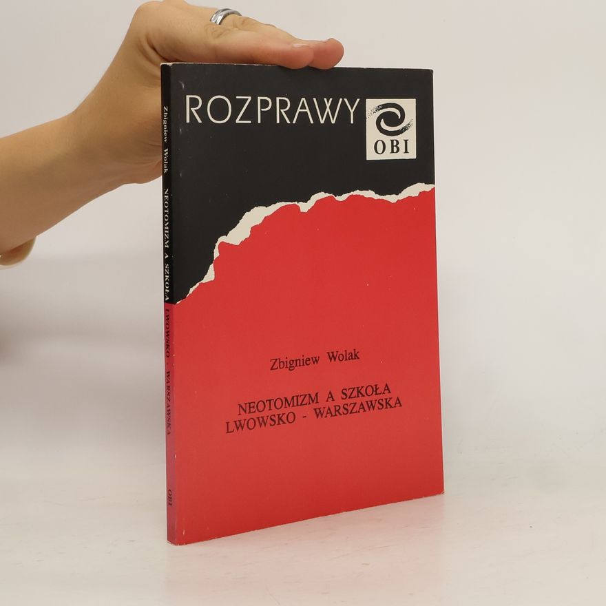 Zbigniew Wolak Rozprawy: Neotomizm a Szkoła Lwowsko-Warszawska