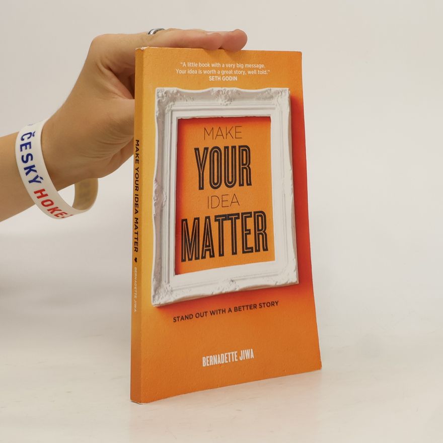 Bernadette Jiwa Make Your Idea Matter