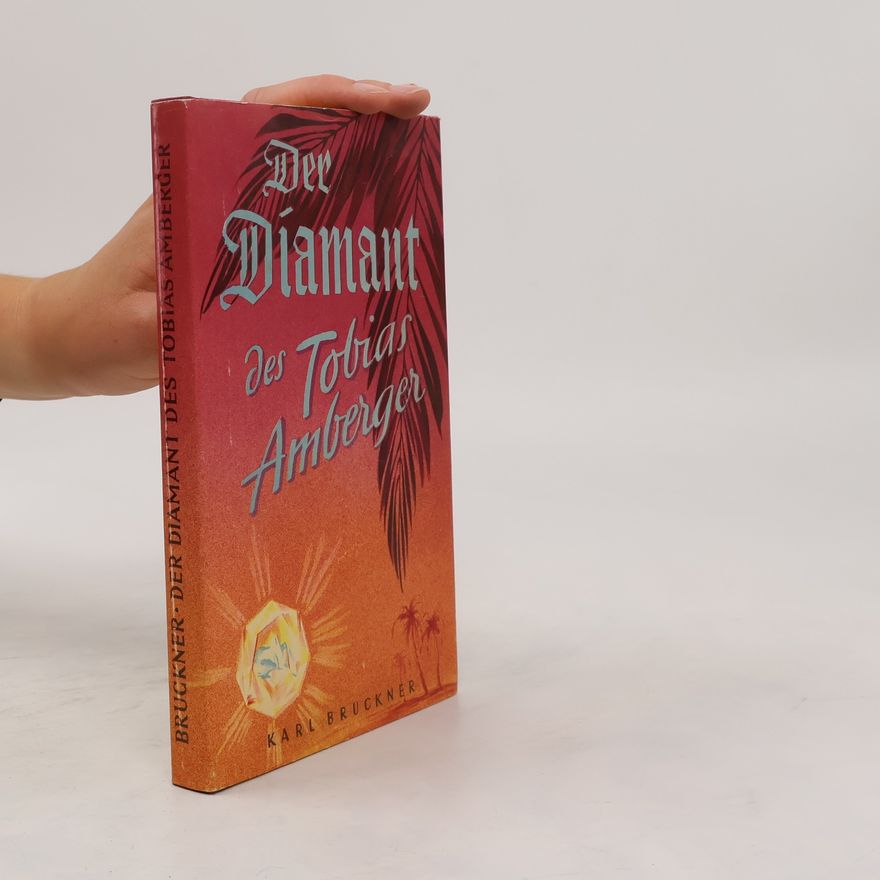 Karl Bruckner Der Diamant des Tobias Amberger