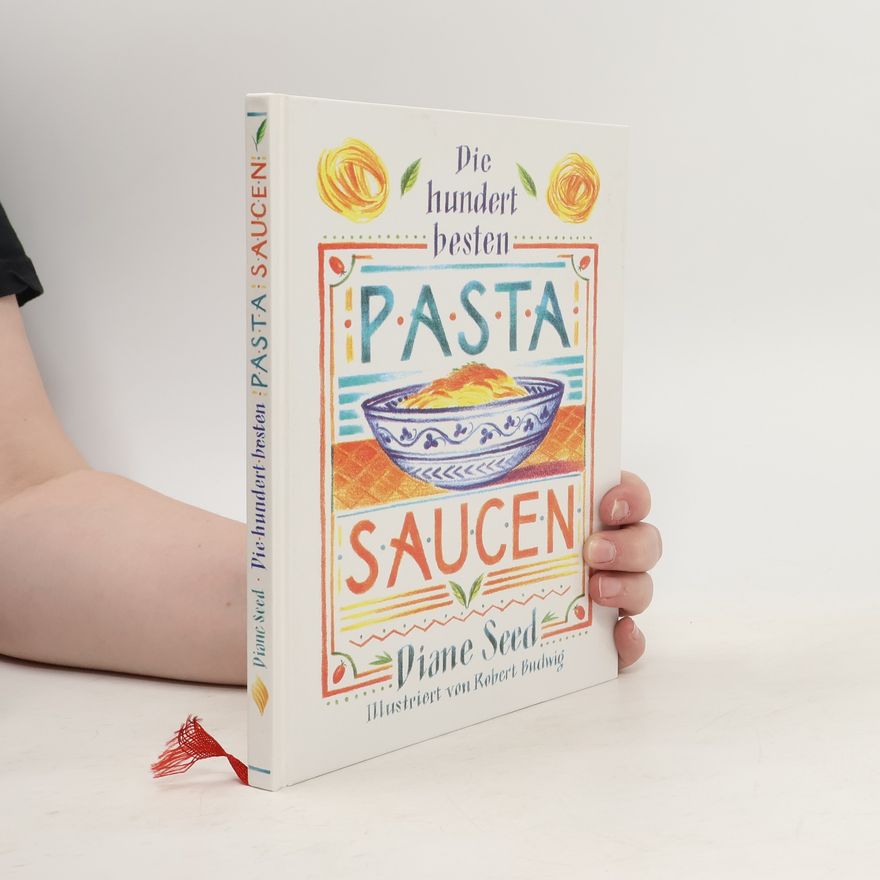 Diane Seed Die hundert besten Pasta Saucen