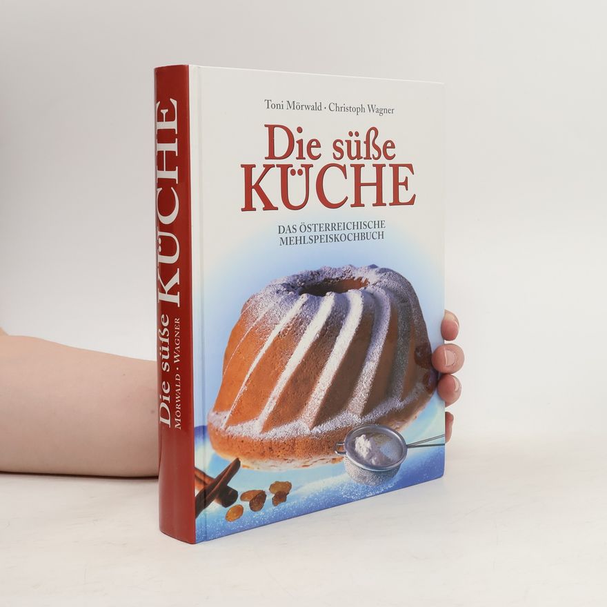 Toni Mörwald Die süsse Küche
