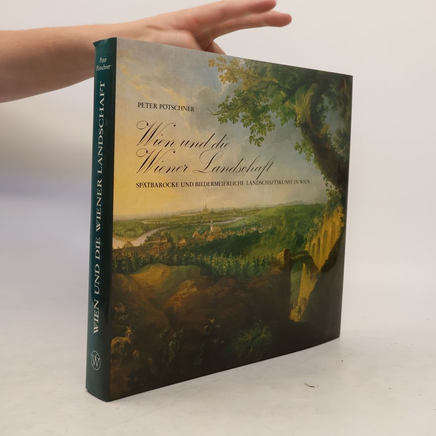 Peter Pötschner Wien und die Wiener Landschaft