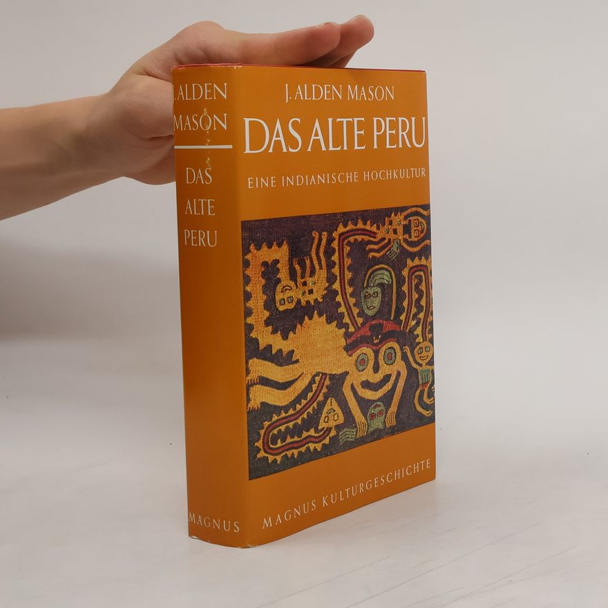 J. Alden Mason Das Alte Peru. Eine Indianische Hochkultur