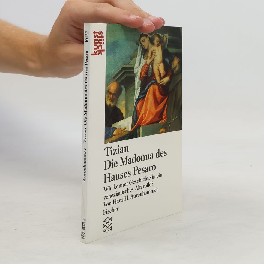 Hans Aurenhammer Tizian, die Madonna des Hauses Pesaro