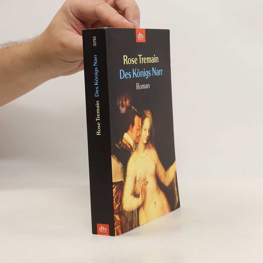 Rose Tremain Des Königs Narr