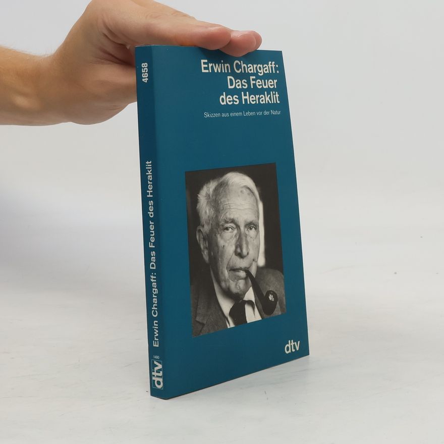 Erwin Chargaff Das Feuer des Heraklit