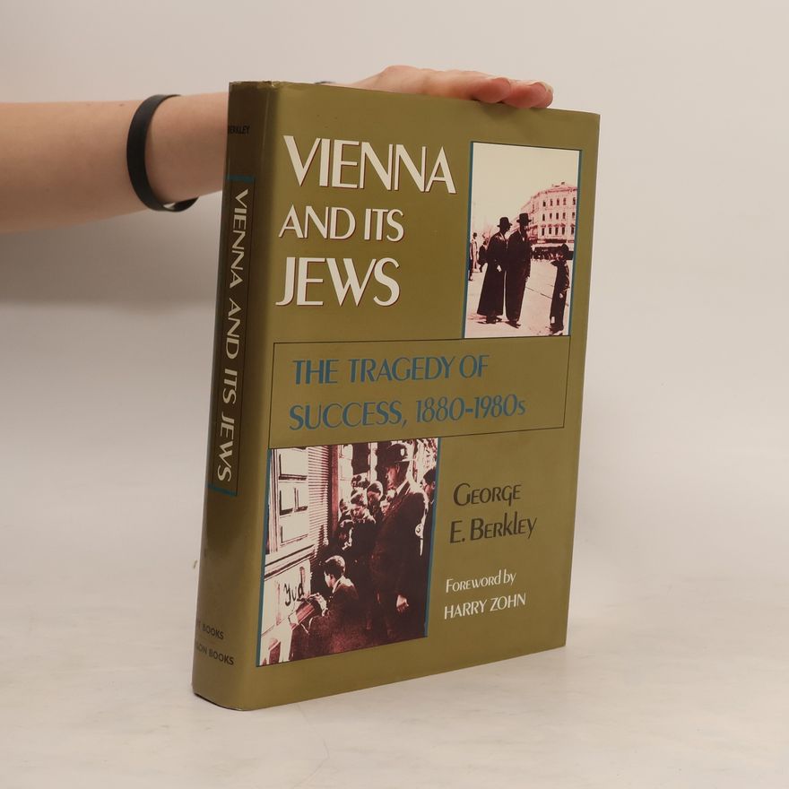 George E. Berkley Vienna and Its Jews