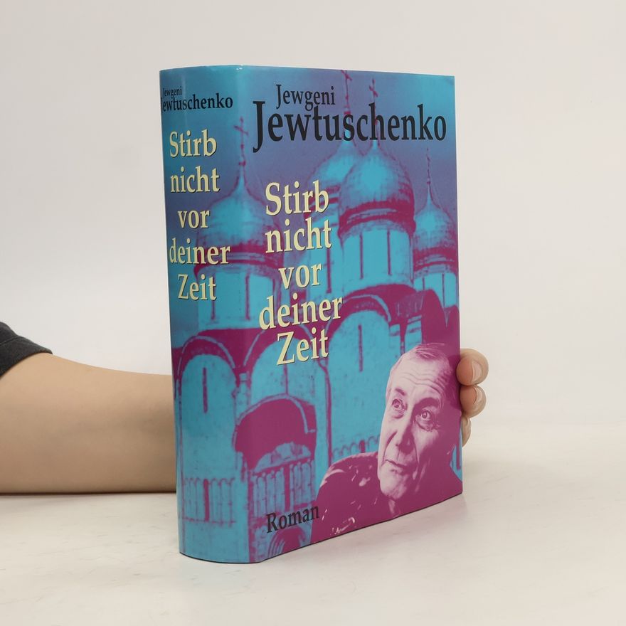 Jevgenij Alexandrovič Jevtušenko Stirb nicht vor deiner Zeit