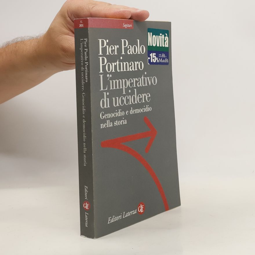 Pier Paolo Portinaro L'imperativo di uccidere. Genocidio e democidio nella storia