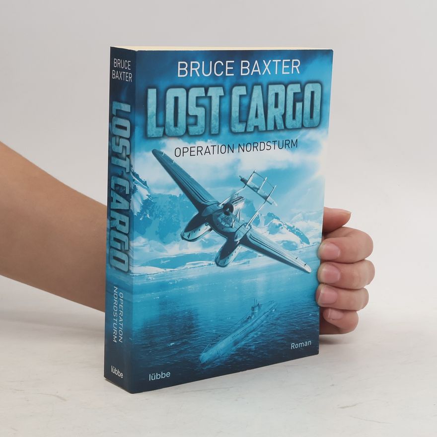 Bruce Baxter Lost Cargo - Operation Nordsturm