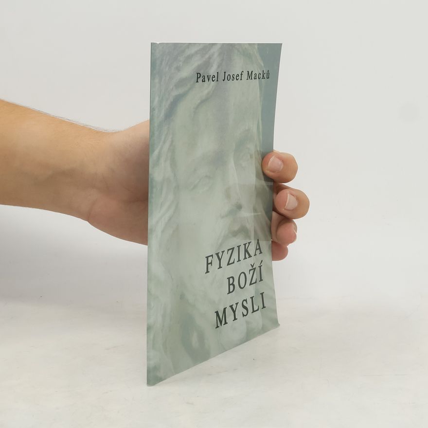 Pavel Josef Macků Fyzika Boží mysli