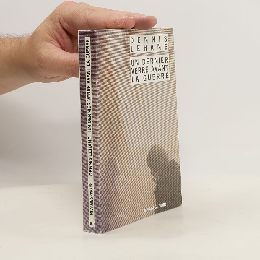 Dennis Lehane Un dernier verre avant la guerre