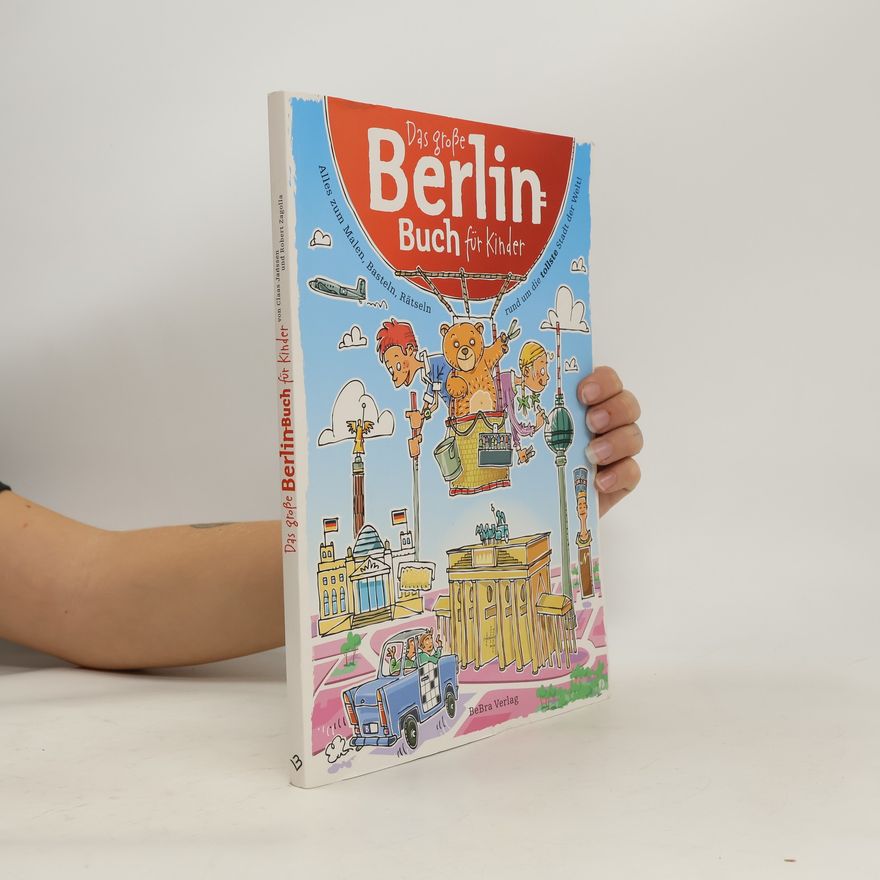 Claas Janssen Das Große Berlin-Buch für Kinder. Alles zum Malen, Basteln, Rätseln rund um die tollste Stadt der Welt!