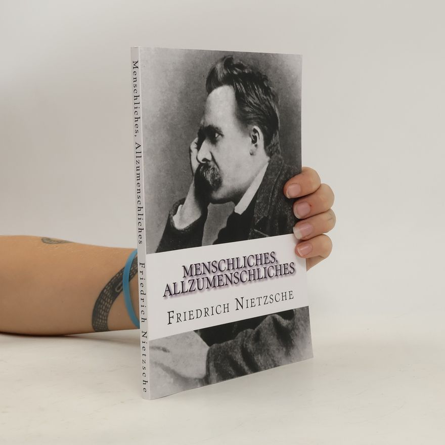 Friedrich Nietzsche Menschliches, Allzumenschliches