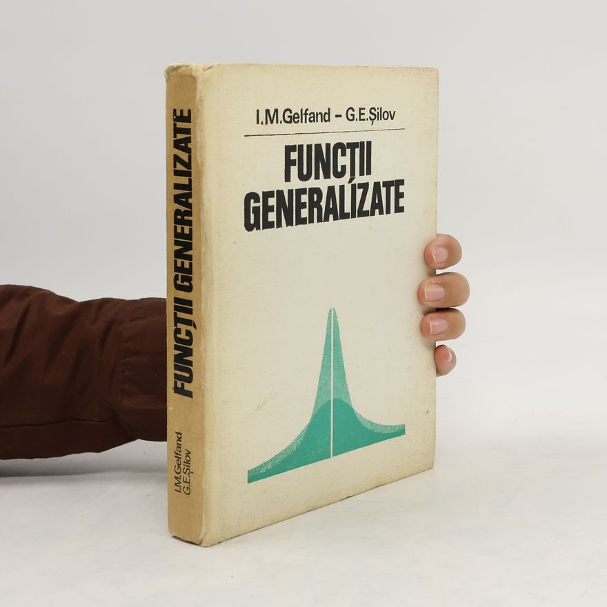 G. E. Silov Funcții generalizate