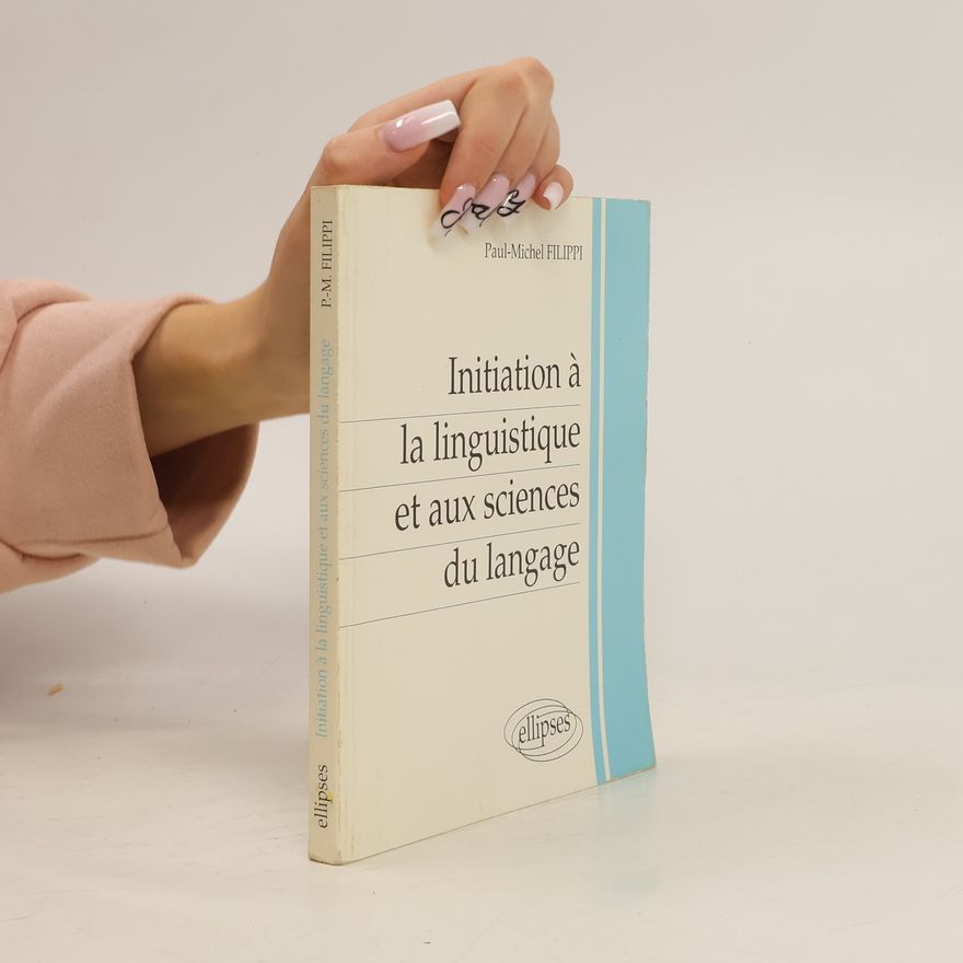 Paul-Michel Filippi Initiation à la linguistique et aux sciences du langage
