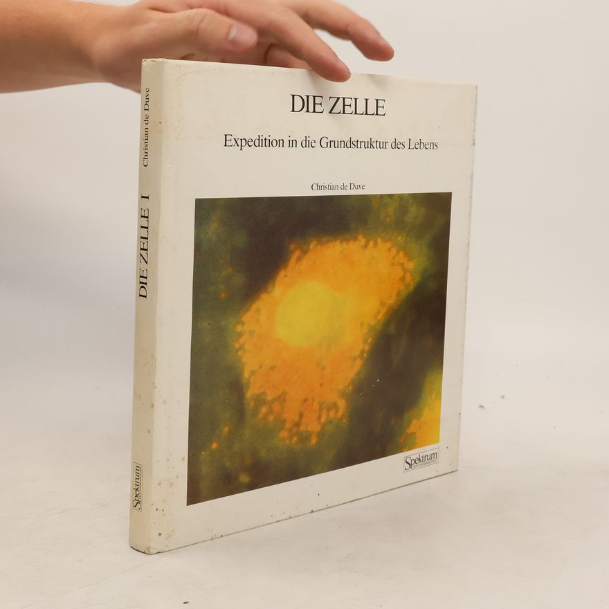 Christian de Duve Die Zelle. Expedition in die Grundstruktur des Lebens I.