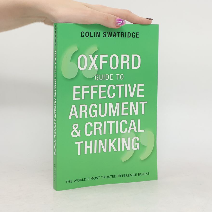 Colin Swatridge Oxford Guide to Effective Argument and Critical Thinking