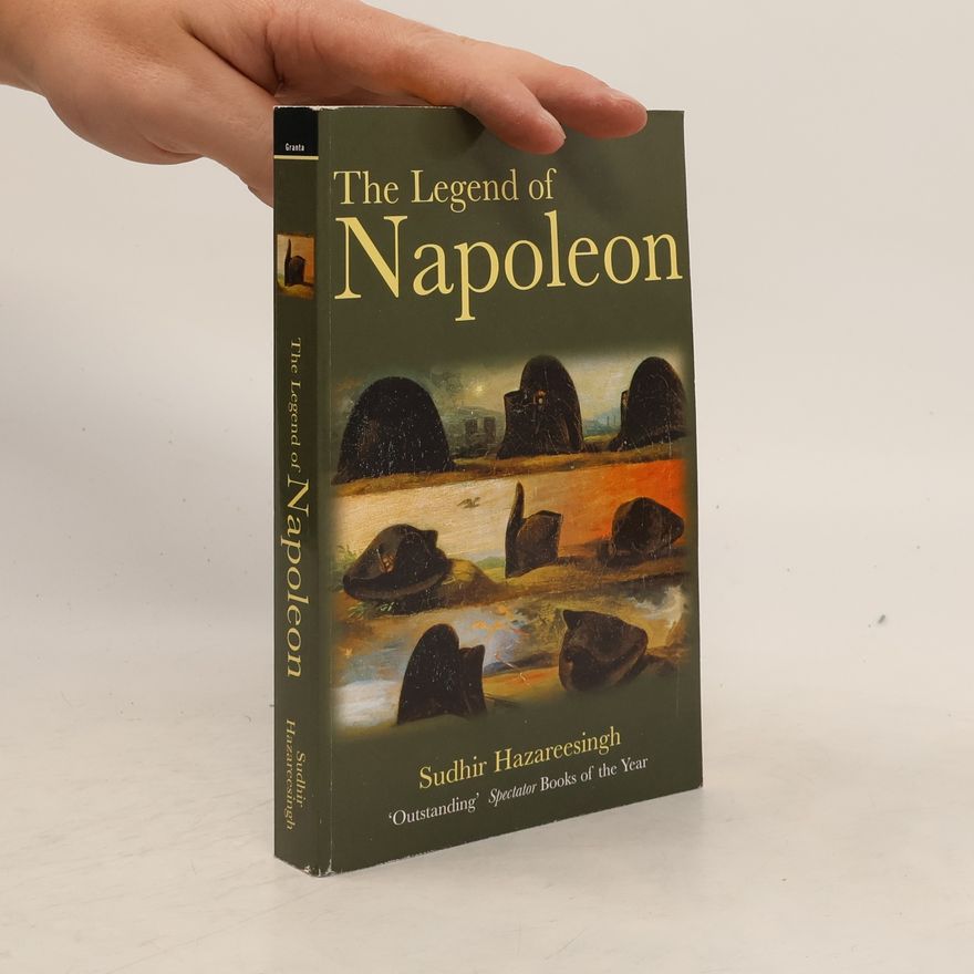 Sudhir Hazareesingh The Legend of Napoleon