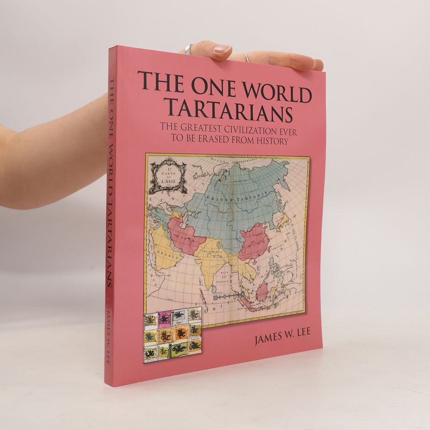 James W. Lee The One World Tartarians. The Greatest Civilization Ever to be Erased from History