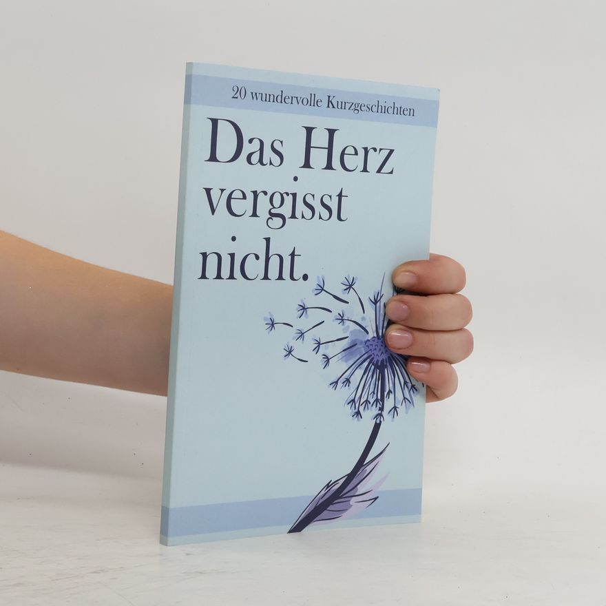 Matthias Knorheim Das Herz vergisst nicht - 20 wundervolle Kurzgeschichten