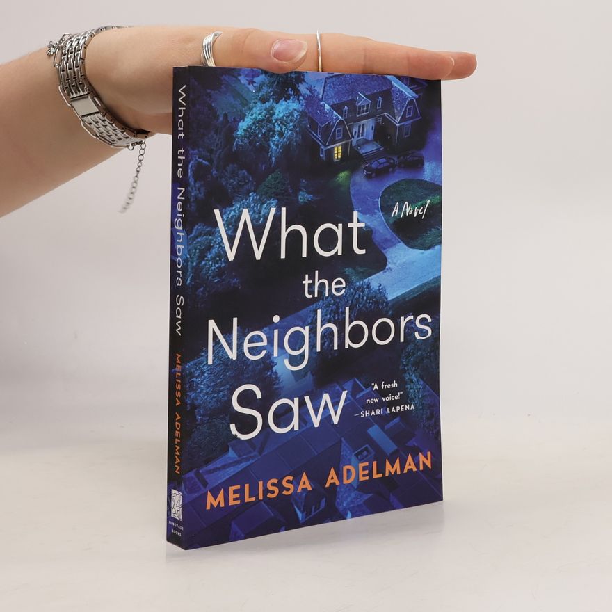 Melissa Adelman What the Neighbors Saw