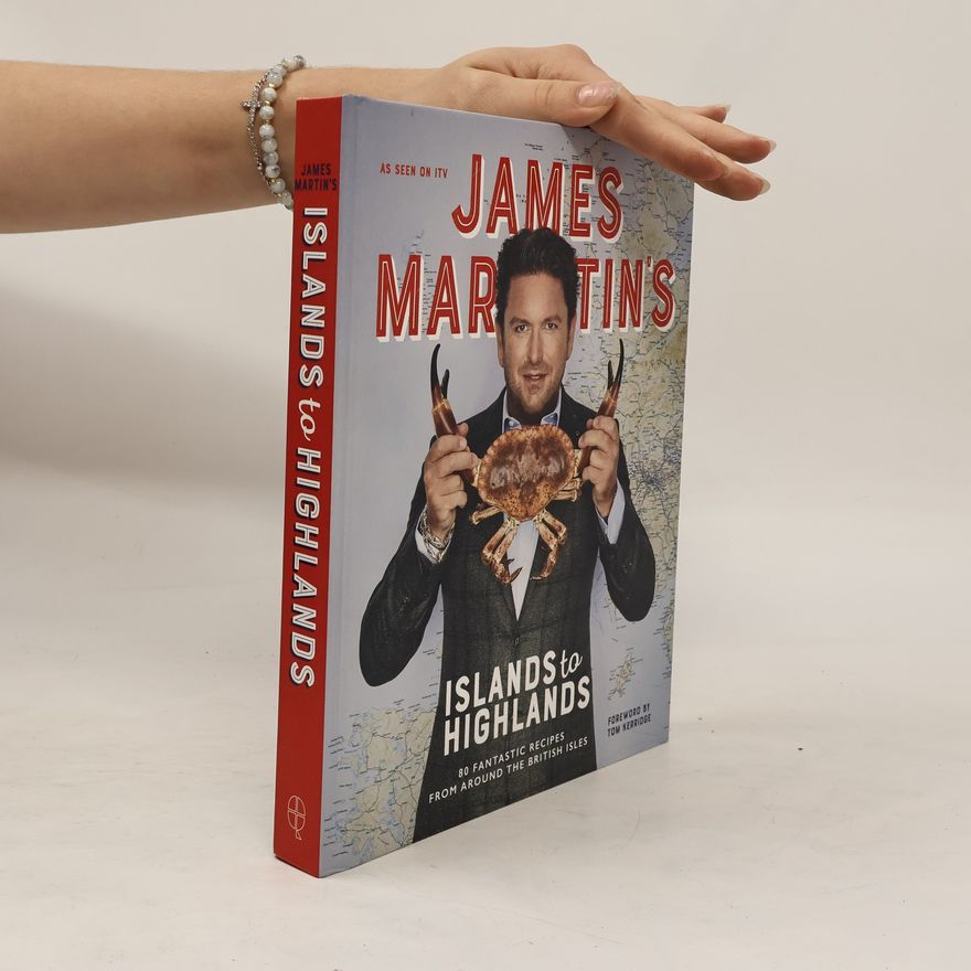 James Martin James Martin's Islands to Highlands