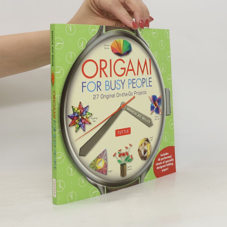 Marcia Joy Miller Origami for Busy People