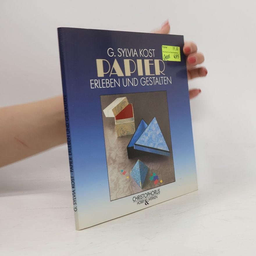 G. Sylvia Kost Papier erleben und gestalten