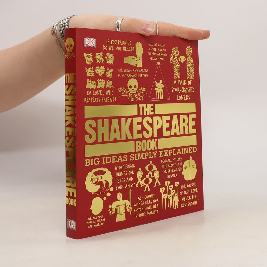 Stanley Wells Big Ideas Simply Explained: The Shakespeare Book