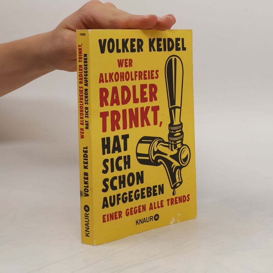 Volker Keidel Wer alkoholfreies Radler trinkt, hat sich schon aufgegeben