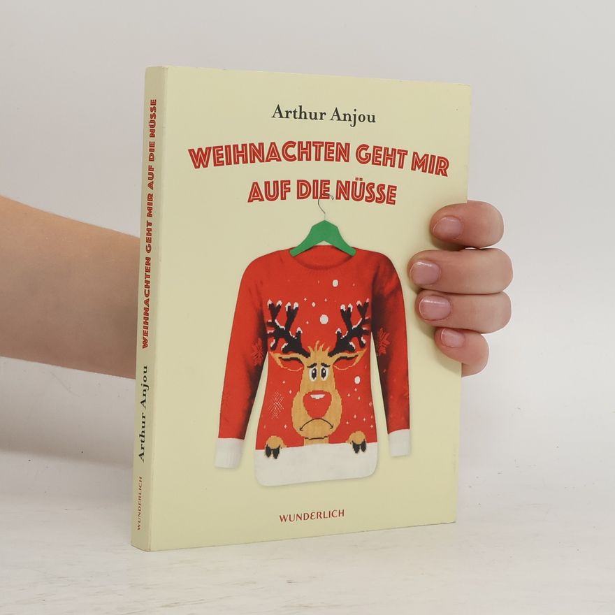 Arthur Anjou Weihnachten geht mir auf die Nüsse