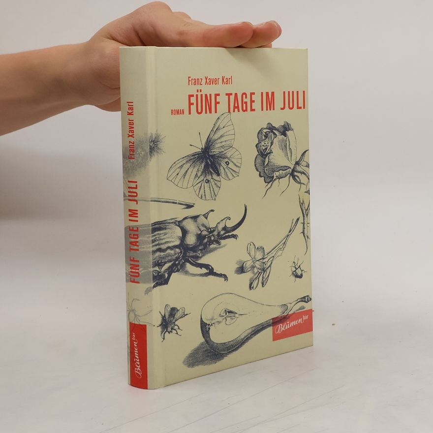 Franz X Karl Fünf Tage im Juli. Roman