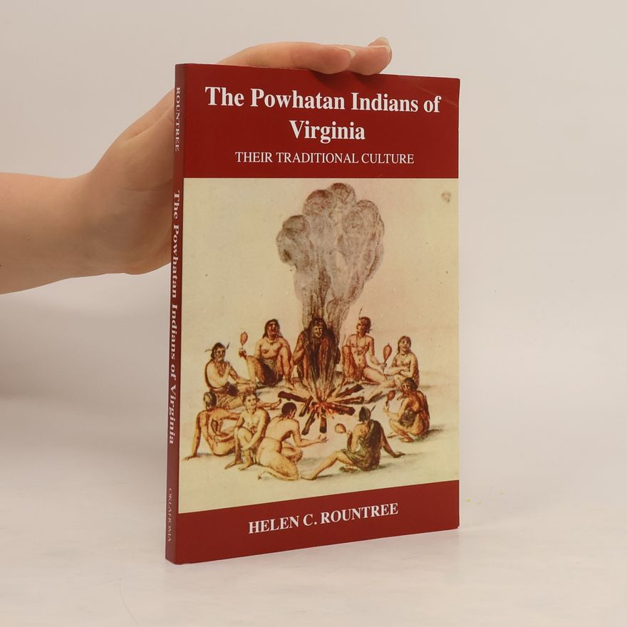 Helen C. Rountree Civilization of the American Indian Series - 193: The Powhatan Indians of Virginia