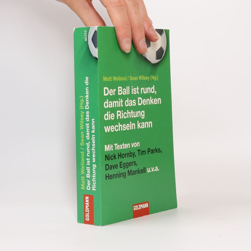 Matt Weiland Der Ball ist rund, damit das Denken die Richtung wechseln kann