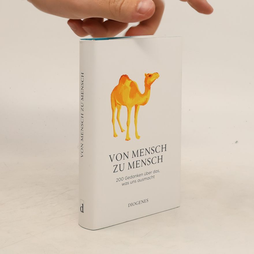 Charles Lewinsky Von Mensch zu Mensch. 200 Gedanken über das, was uns ausmacht