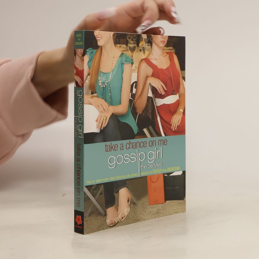Cecily Von Ziegesar Gossip Girl, The Carlyles #3: Take a Chance on Me
