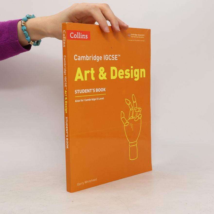 Garry Whitehead Cambridge IGCSE Art and Design : Student's Book