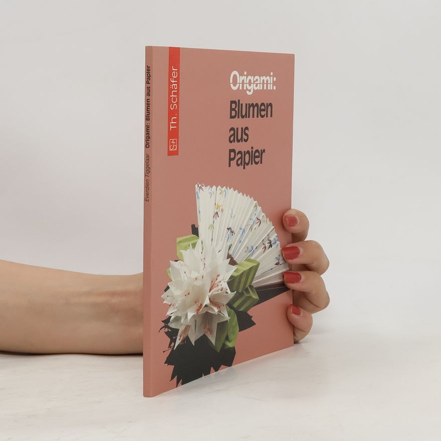 Everdien Tiggelaar Origami: Blumen aus Papier