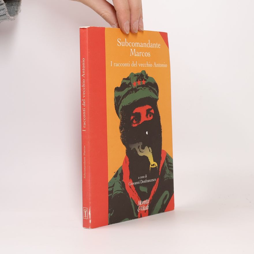 Subcomandante Marcos I racconti del vecchio Antonio