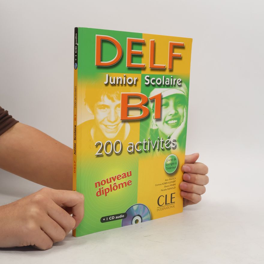 Alain Rausch DELF junior scolaire, B1 : 200 activités