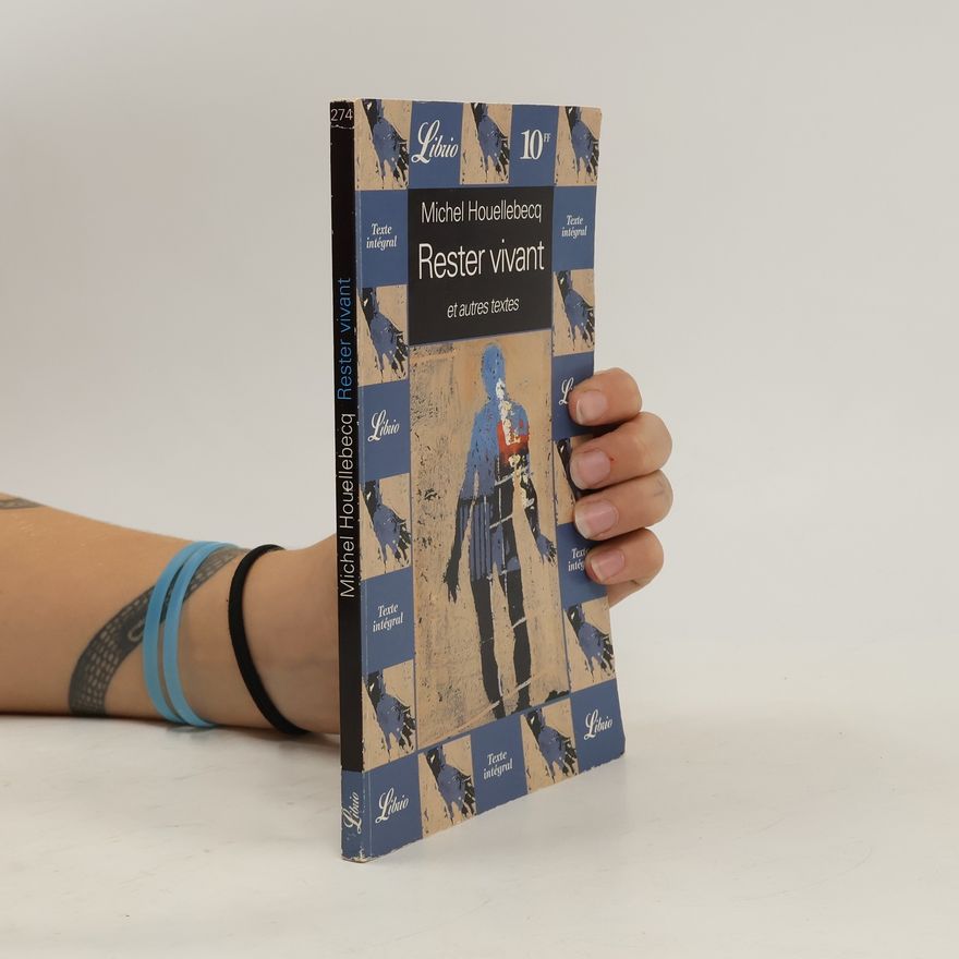 Michel Houellebecq Rester vivant et autres textes