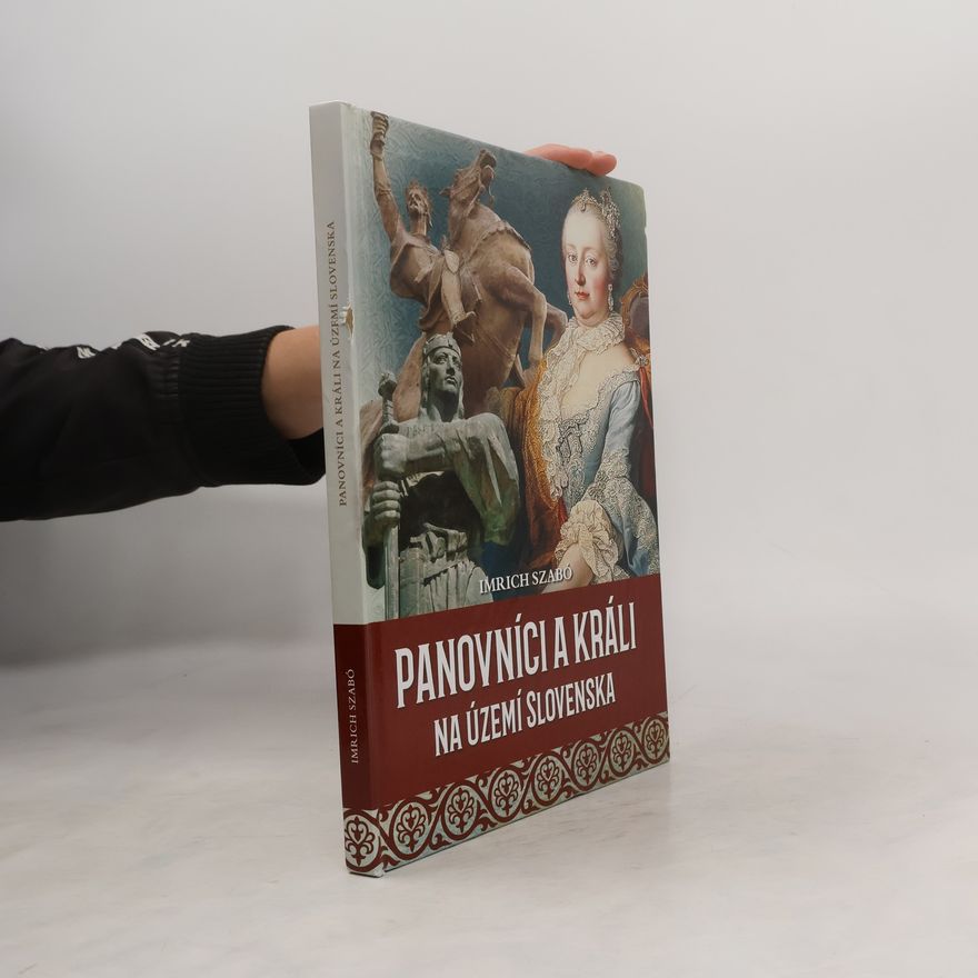 Imrich Szabó Panovníci a králi na území Slovenska