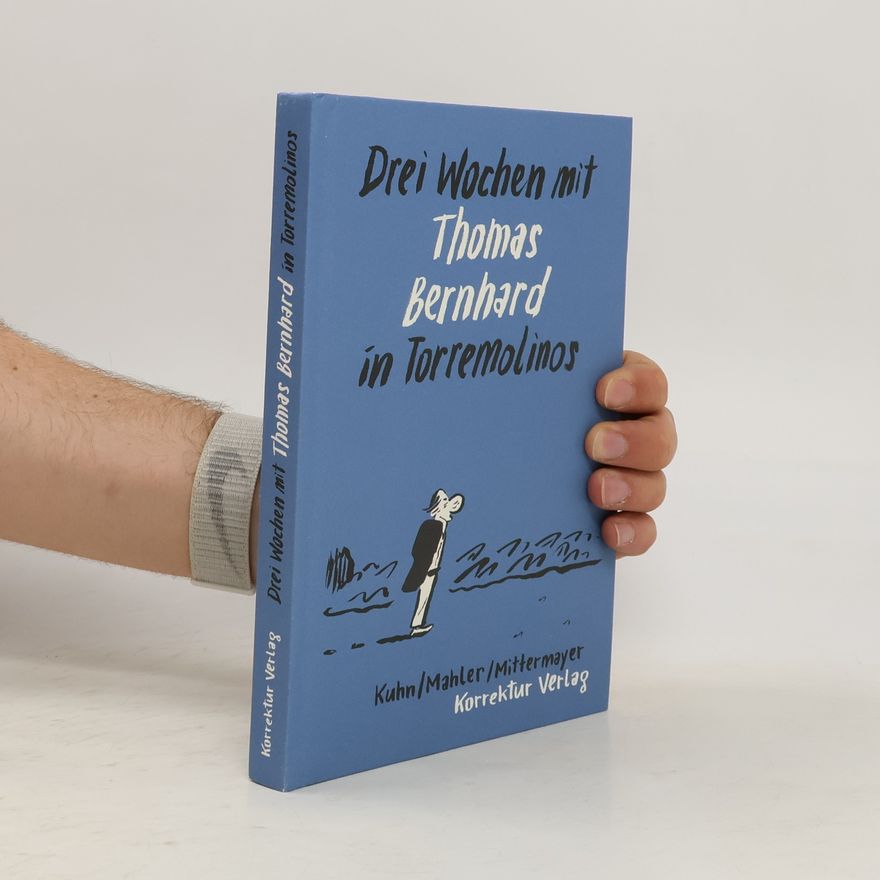 Susanne Kuhn Drei Wochen mit Thomas Bernhard in Torremolinos