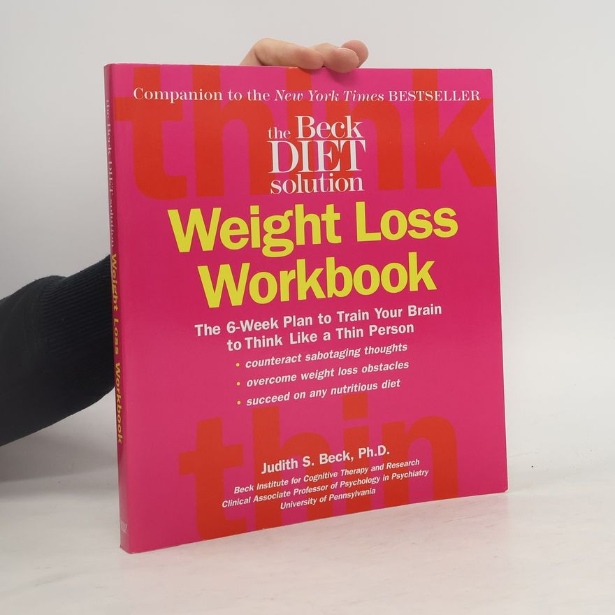 Judith S. Beck The Beck Diet Weight Loss Workbook